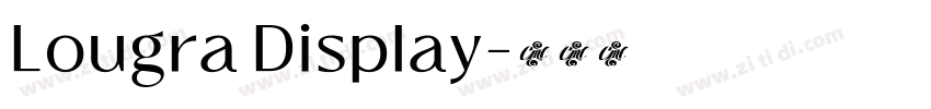 Lougra Display字体转换 Lougra Display字体转换